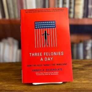 Three Felonies A Day: How the Feds Target the Innocent ISBN: 9781594035227